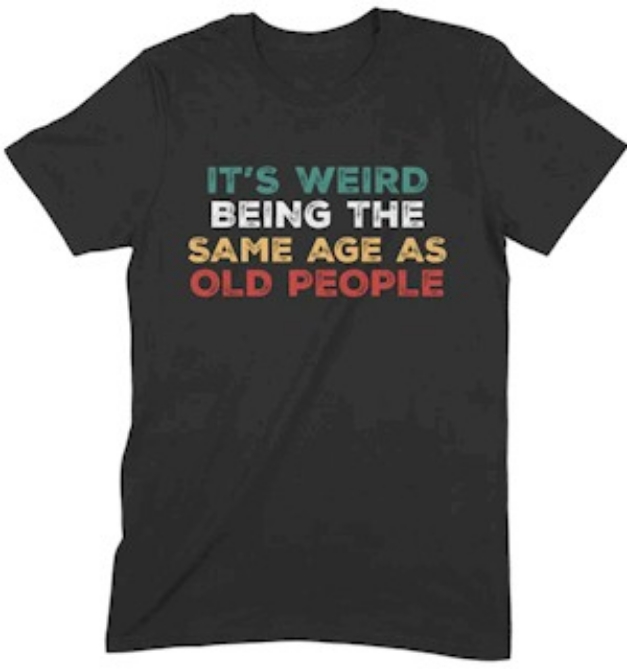 Picture 1 of It's Weird Being The Same Age As Old People - XL T-Shirt